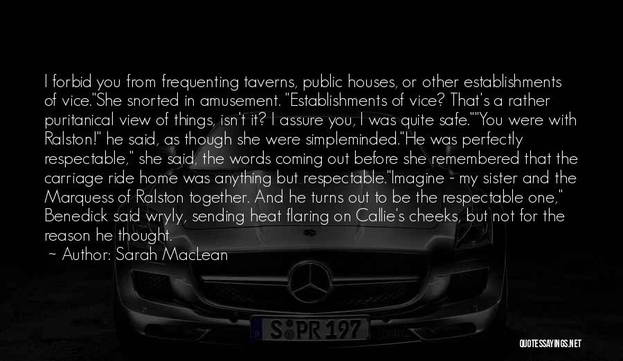 Sarah MacLean Quotes: I Forbid You From Frequenting Taverns, Public Houses, Or Other Establishments Of Vice.she Snorted In Amusement. Establishments Of Vice? That's