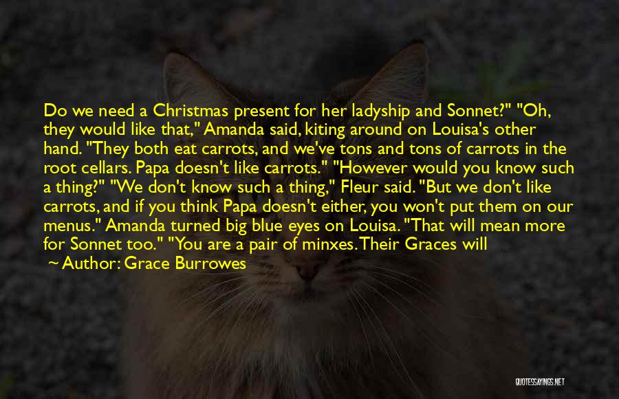 Grace Burrowes Quotes: Do We Need A Christmas Present For Her Ladyship And Sonnet? Oh, They Would Like That, Amanda Said, Kiting Around