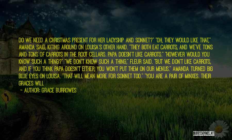 Grace Burrowes Quotes: Do We Need A Christmas Present For Her Ladyship And Sonnet? Oh, They Would Like That, Amanda Said, Kiting Around
