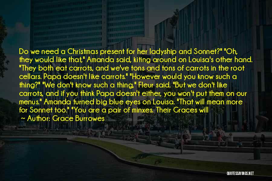 Grace Burrowes Quotes: Do We Need A Christmas Present For Her Ladyship And Sonnet? Oh, They Would Like That, Amanda Said, Kiting Around