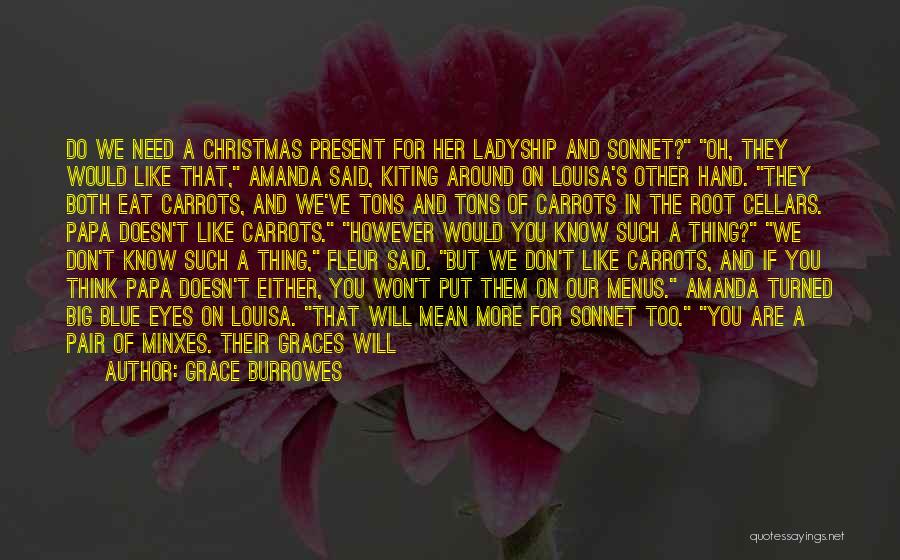 Grace Burrowes Quotes: Do We Need A Christmas Present For Her Ladyship And Sonnet? Oh, They Would Like That, Amanda Said, Kiting Around