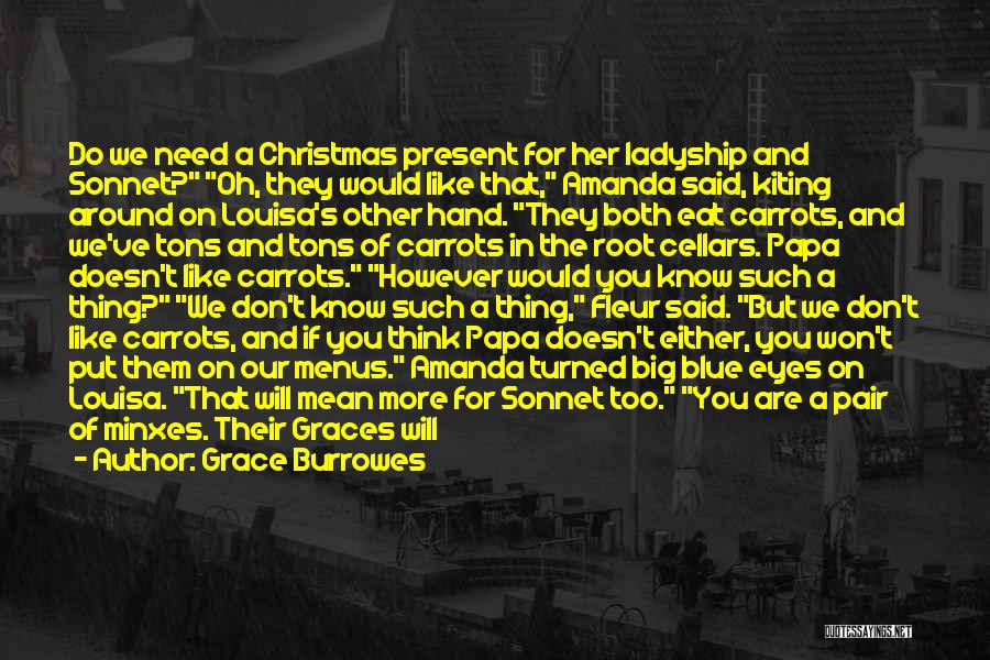 Grace Burrowes Quotes: Do We Need A Christmas Present For Her Ladyship And Sonnet? Oh, They Would Like That, Amanda Said, Kiting Around