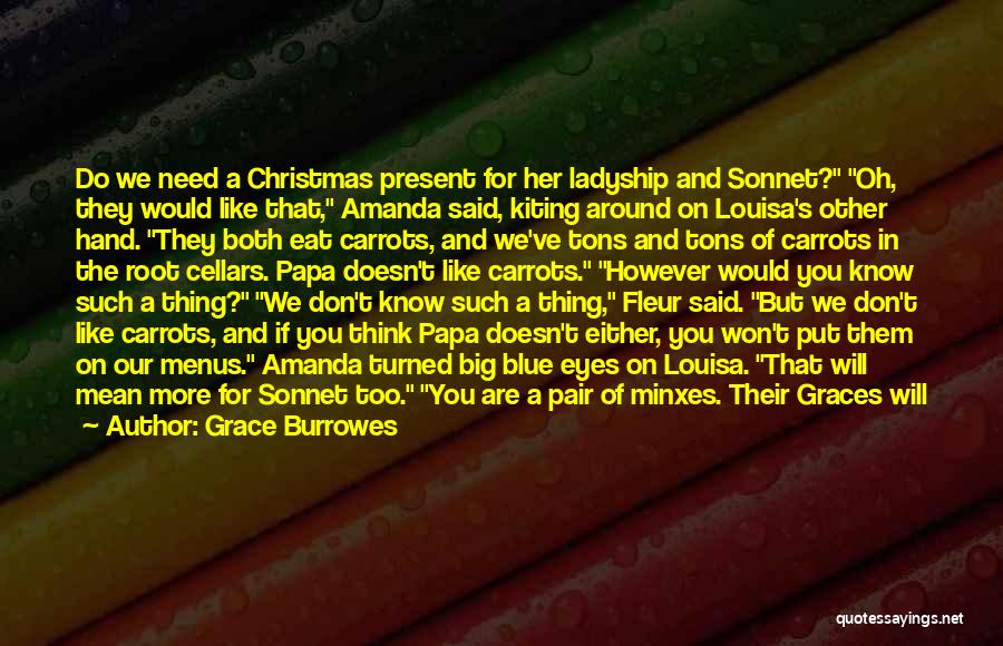 Grace Burrowes Quotes: Do We Need A Christmas Present For Her Ladyship And Sonnet? Oh, They Would Like That, Amanda Said, Kiting Around