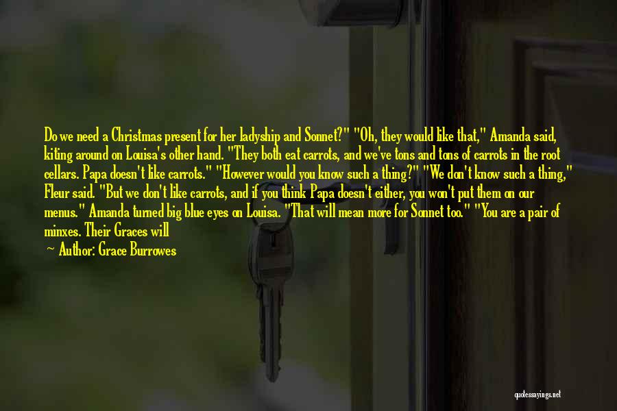 Grace Burrowes Quotes: Do We Need A Christmas Present For Her Ladyship And Sonnet? Oh, They Would Like That, Amanda Said, Kiting Around