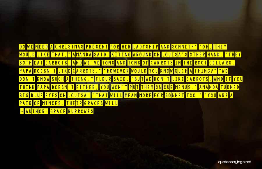 Grace Burrowes Quotes: Do We Need A Christmas Present For Her Ladyship And Sonnet? Oh, They Would Like That, Amanda Said, Kiting Around