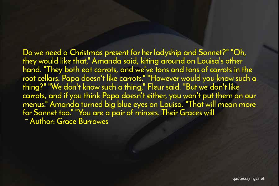 Grace Burrowes Quotes: Do We Need A Christmas Present For Her Ladyship And Sonnet? Oh, They Would Like That, Amanda Said, Kiting Around