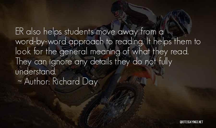 Richard Day Quotes: Er Also Helps Students Move Away From A Word-by-word Approach To Reading. It Helps Them To Look For The General