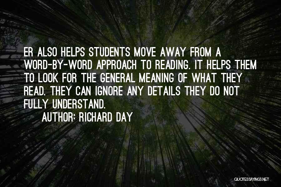 Richard Day Quotes: Er Also Helps Students Move Away From A Word-by-word Approach To Reading. It Helps Them To Look For The General