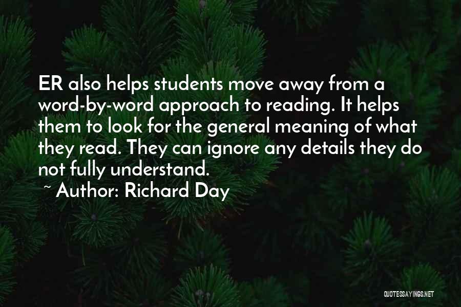 Richard Day Quotes: Er Also Helps Students Move Away From A Word-by-word Approach To Reading. It Helps Them To Look For The General