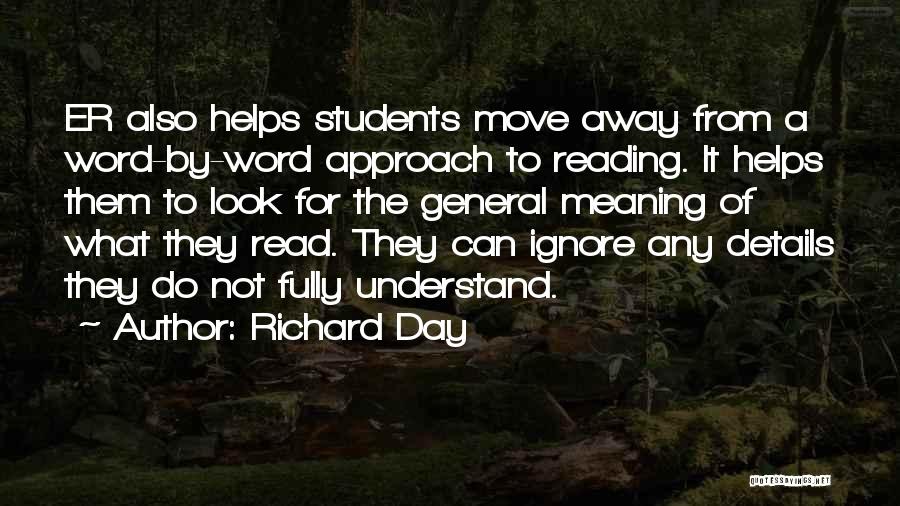 Richard Day Quotes: Er Also Helps Students Move Away From A Word-by-word Approach To Reading. It Helps Them To Look For The General