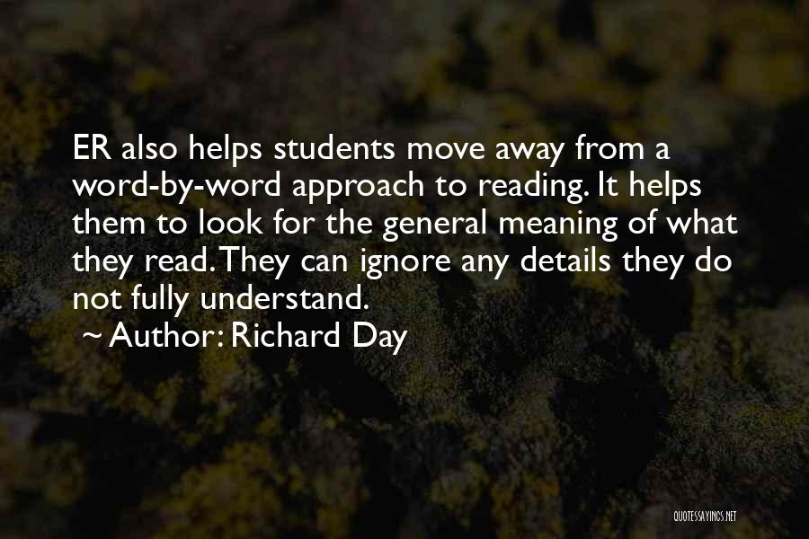 Richard Day Quotes: Er Also Helps Students Move Away From A Word-by-word Approach To Reading. It Helps Them To Look For The General