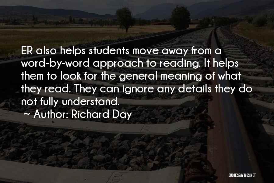 Richard Day Quotes: Er Also Helps Students Move Away From A Word-by-word Approach To Reading. It Helps Them To Look For The General