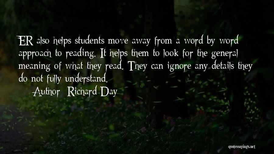 Richard Day Quotes: Er Also Helps Students Move Away From A Word-by-word Approach To Reading. It Helps Them To Look For The General