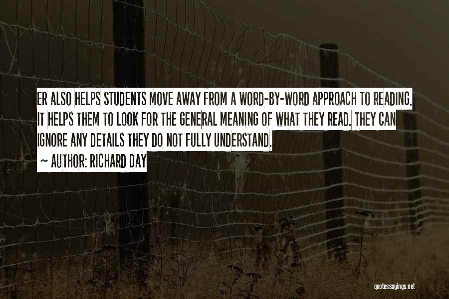 Richard Day Quotes: Er Also Helps Students Move Away From A Word-by-word Approach To Reading. It Helps Them To Look For The General