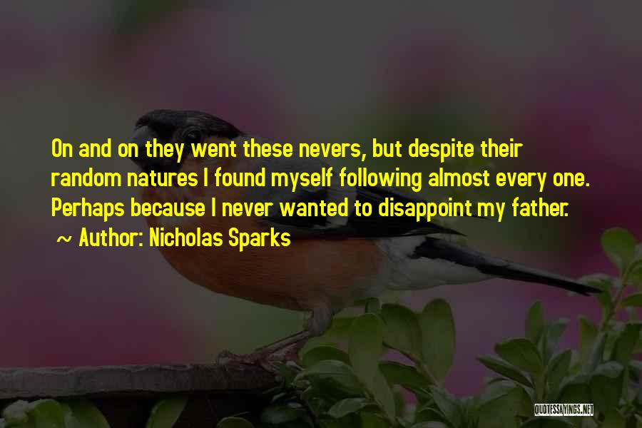 Nicholas Sparks Quotes: On And On They Went These Nevers, But Despite Their Random Natures I Found Myself Following Almost Every One. Perhaps