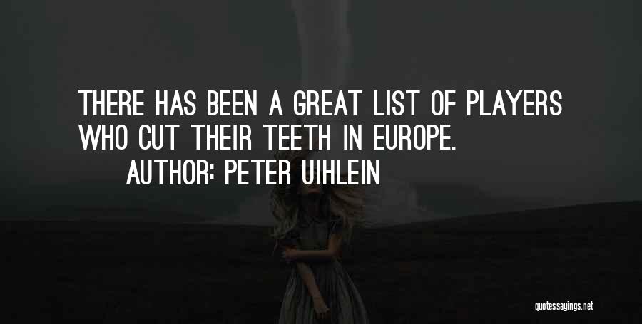 Peter Uihlein Quotes: There Has Been A Great List Of Players Who Cut Their Teeth In Europe.