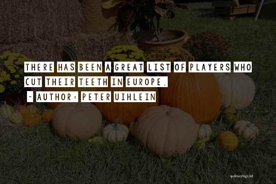 Peter Uihlein Quotes: There Has Been A Great List Of Players Who Cut Their Teeth In Europe.