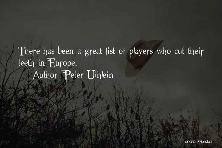 Peter Uihlein Quotes: There Has Been A Great List Of Players Who Cut Their Teeth In Europe.