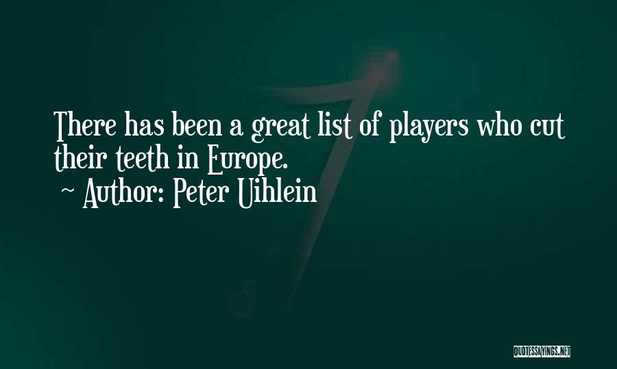 Peter Uihlein Quotes: There Has Been A Great List Of Players Who Cut Their Teeth In Europe.