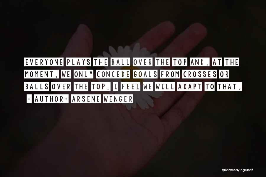 Arsene Wenger Quotes: Everyone Plays The Ball Over The Top And, At The Moment, We Only Concede Goals From Crosses Or Balls Over