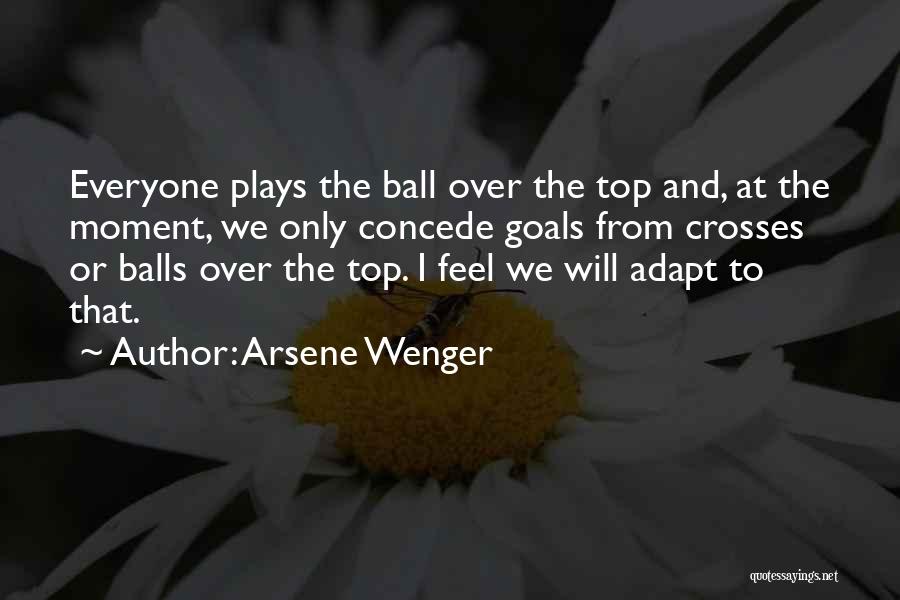 Arsene Wenger Quotes: Everyone Plays The Ball Over The Top And, At The Moment, We Only Concede Goals From Crosses Or Balls Over