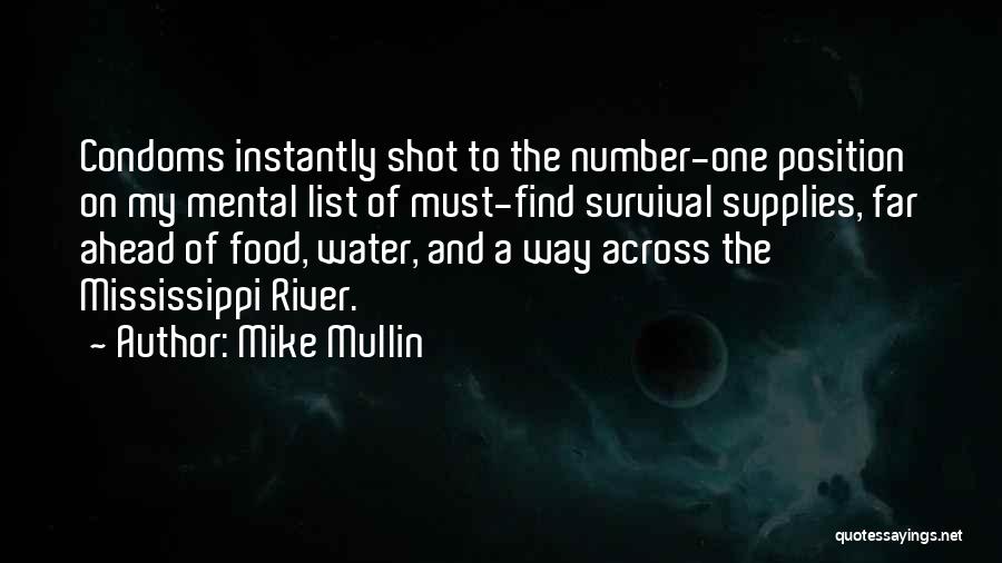 Mike Mullin Quotes: Condoms Instantly Shot To The Number-one Position On My Mental List Of Must-find Survival Supplies, Far Ahead Of Food, Water,