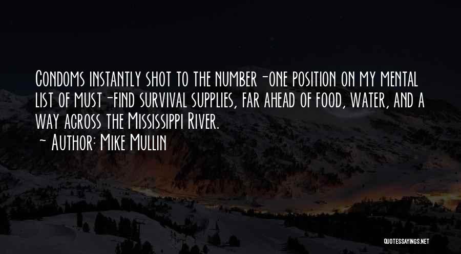 Mike Mullin Quotes: Condoms Instantly Shot To The Number-one Position On My Mental List Of Must-find Survival Supplies, Far Ahead Of Food, Water,
