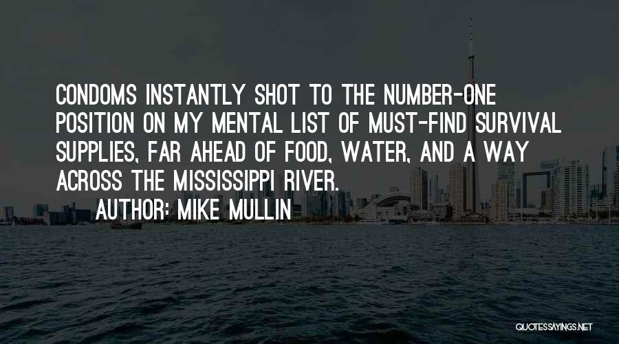 Mike Mullin Quotes: Condoms Instantly Shot To The Number-one Position On My Mental List Of Must-find Survival Supplies, Far Ahead Of Food, Water,