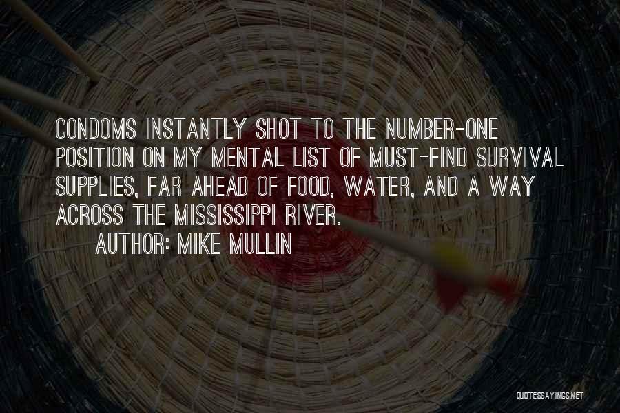 Mike Mullin Quotes: Condoms Instantly Shot To The Number-one Position On My Mental List Of Must-find Survival Supplies, Far Ahead Of Food, Water,