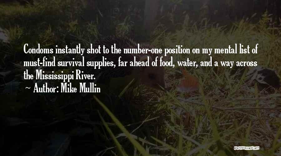 Mike Mullin Quotes: Condoms Instantly Shot To The Number-one Position On My Mental List Of Must-find Survival Supplies, Far Ahead Of Food, Water,