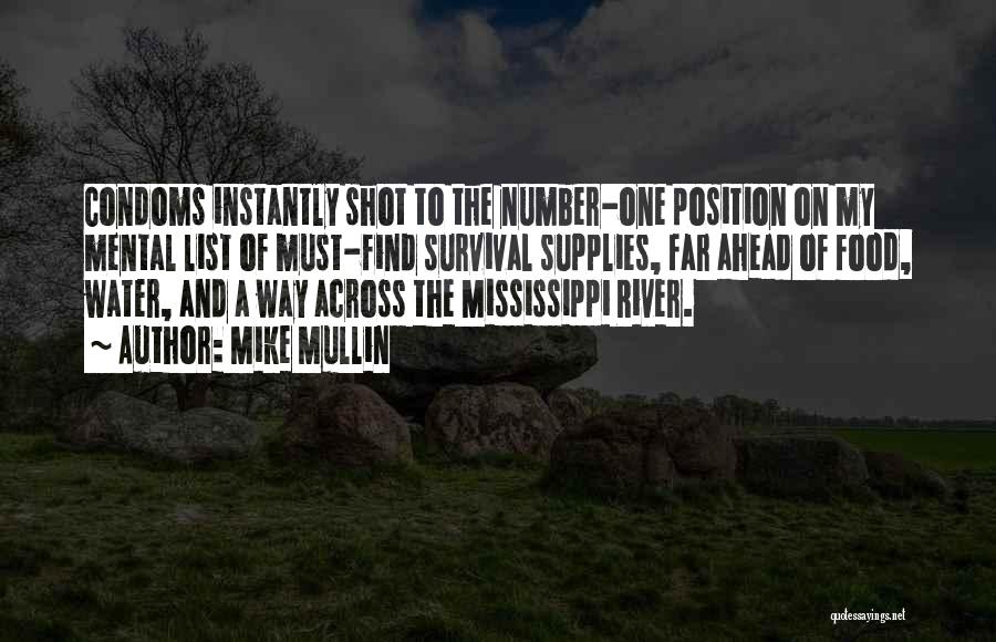 Mike Mullin Quotes: Condoms Instantly Shot To The Number-one Position On My Mental List Of Must-find Survival Supplies, Far Ahead Of Food, Water,