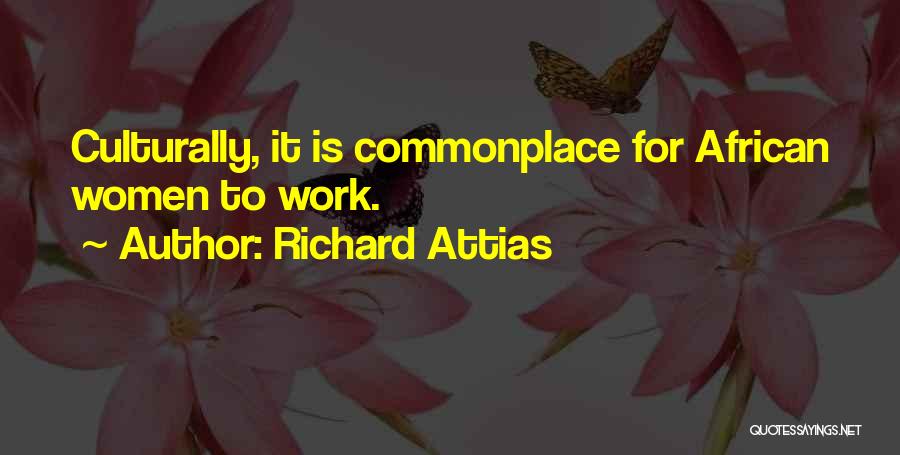 Richard Attias Quotes: Culturally, It Is Commonplace For African Women To Work.