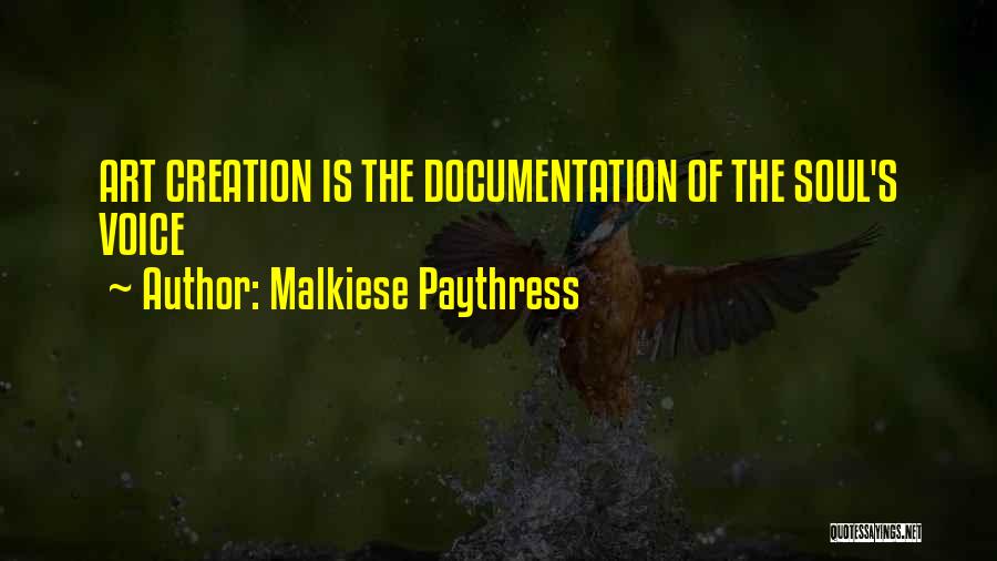 Malkiese Paythress Quotes: Art Creation Is The Documentation Of The Soul's Voice