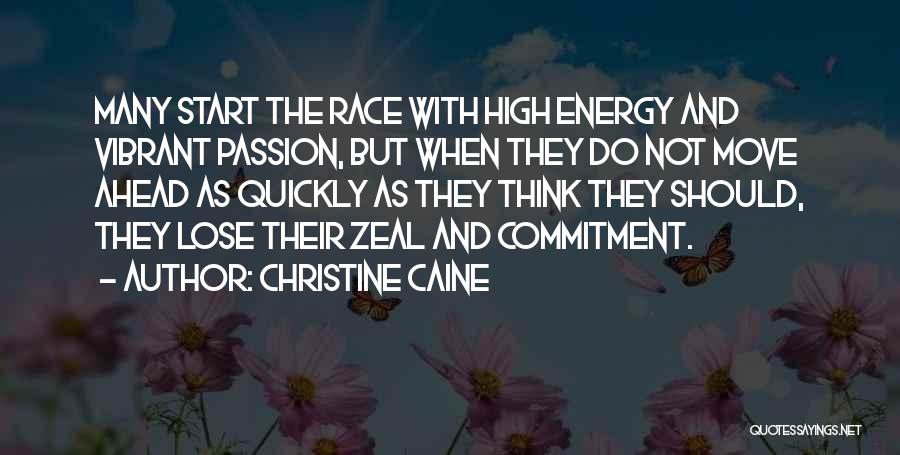 Christine Caine Quotes: Many Start The Race With High Energy And Vibrant Passion, But When They Do Not Move Ahead As Quickly As