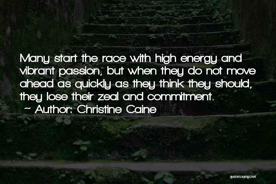 Christine Caine Quotes: Many Start The Race With High Energy And Vibrant Passion, But When They Do Not Move Ahead As Quickly As