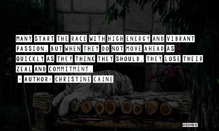 Christine Caine Quotes: Many Start The Race With High Energy And Vibrant Passion, But When They Do Not Move Ahead As Quickly As