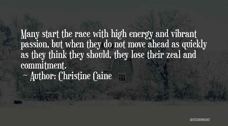 Christine Caine Quotes: Many Start The Race With High Energy And Vibrant Passion, But When They Do Not Move Ahead As Quickly As