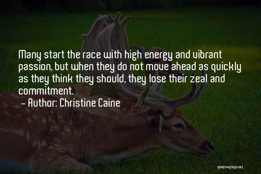 Christine Caine Quotes: Many Start The Race With High Energy And Vibrant Passion, But When They Do Not Move Ahead As Quickly As