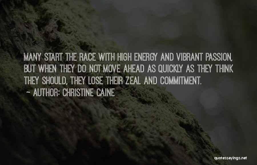 Christine Caine Quotes: Many Start The Race With High Energy And Vibrant Passion, But When They Do Not Move Ahead As Quickly As