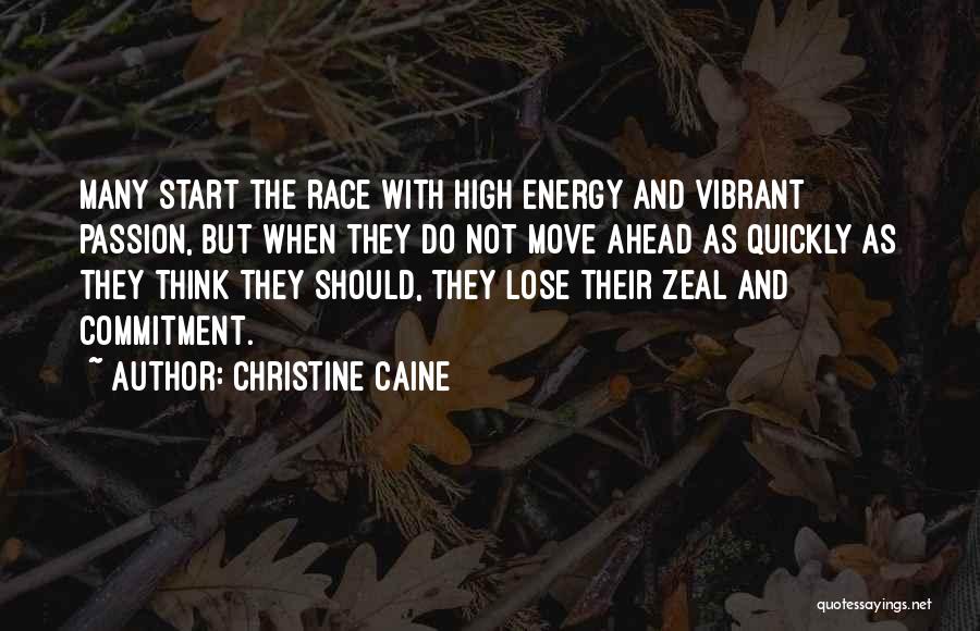 Christine Caine Quotes: Many Start The Race With High Energy And Vibrant Passion, But When They Do Not Move Ahead As Quickly As