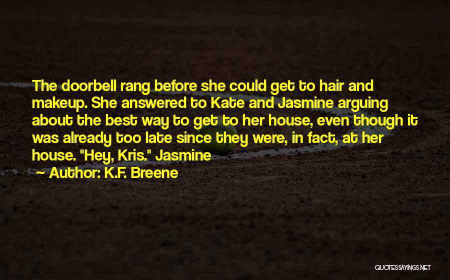 K.F. Breene Quotes: The Doorbell Rang Before She Could Get To Hair And Makeup. She Answered To Kate And Jasmine Arguing About The