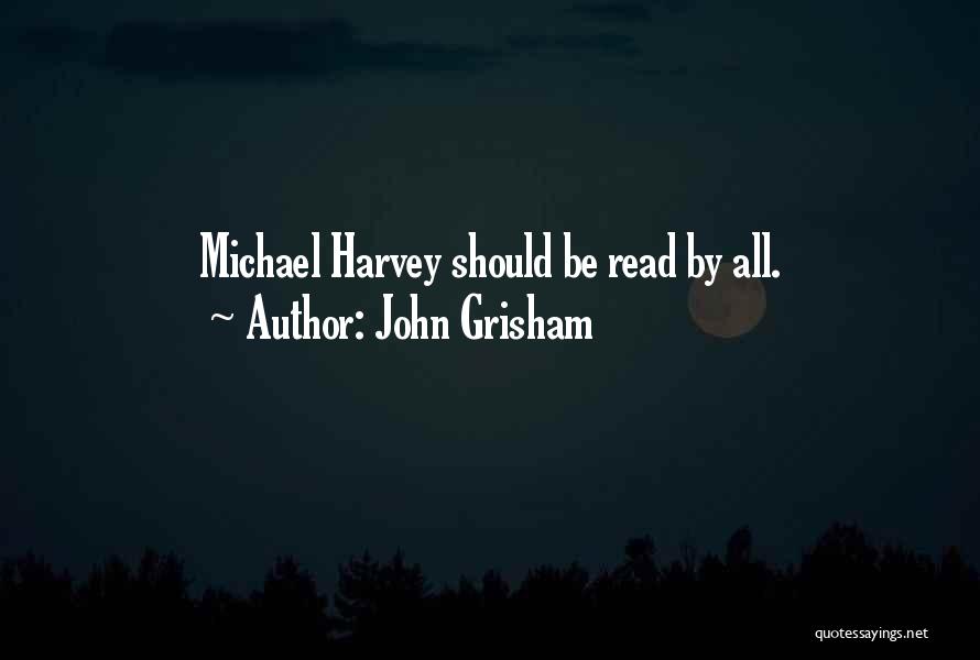 John Grisham Quotes: Michael Harvey Should Be Read By All.