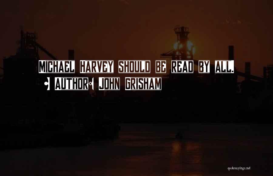John Grisham Quotes: Michael Harvey Should Be Read By All.