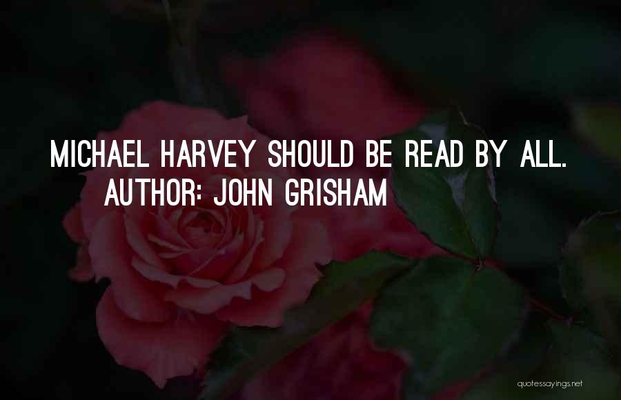 John Grisham Quotes: Michael Harvey Should Be Read By All.