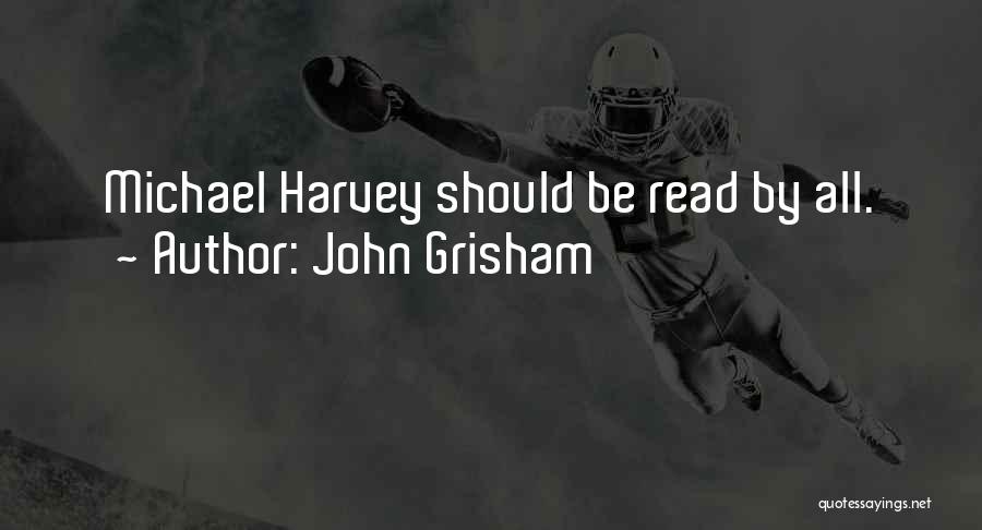 John Grisham Quotes: Michael Harvey Should Be Read By All.