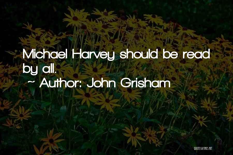 John Grisham Quotes: Michael Harvey Should Be Read By All.