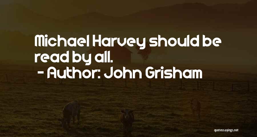 John Grisham Quotes: Michael Harvey Should Be Read By All.