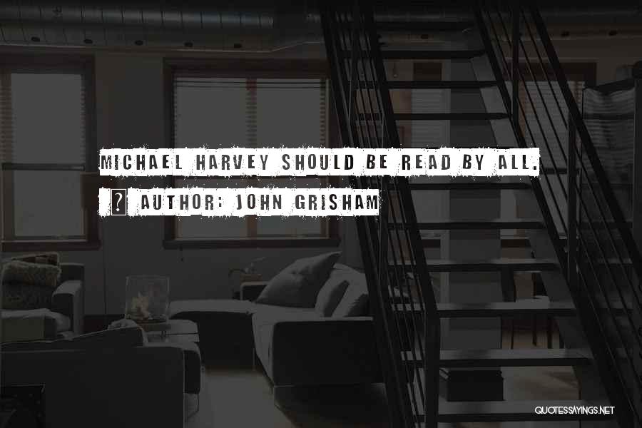 John Grisham Quotes: Michael Harvey Should Be Read By All.