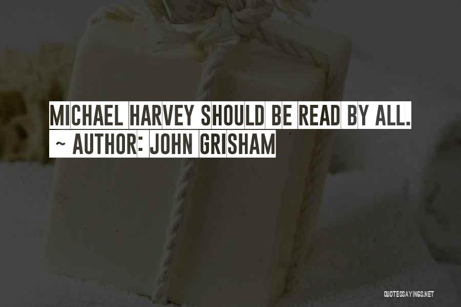 John Grisham Quotes: Michael Harvey Should Be Read By All.