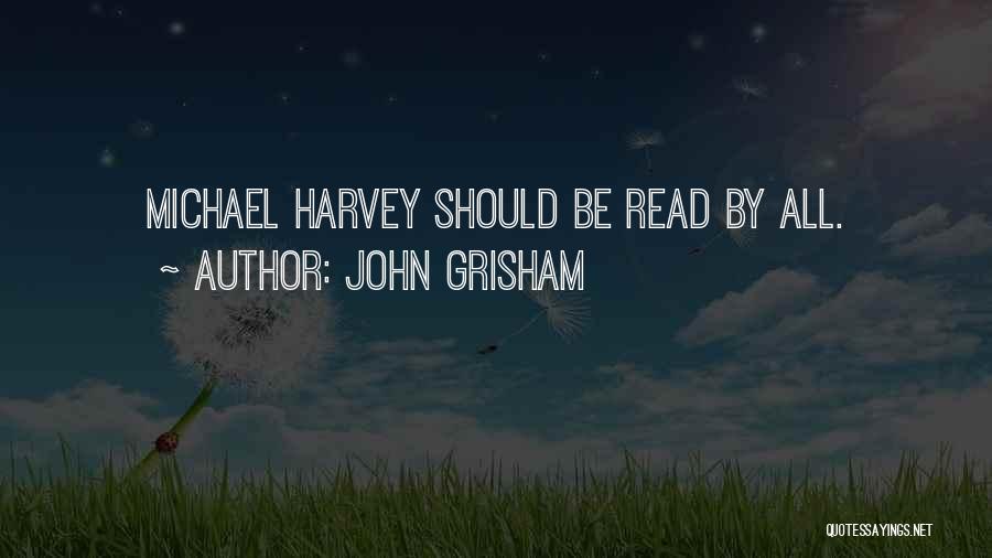 John Grisham Quotes: Michael Harvey Should Be Read By All.